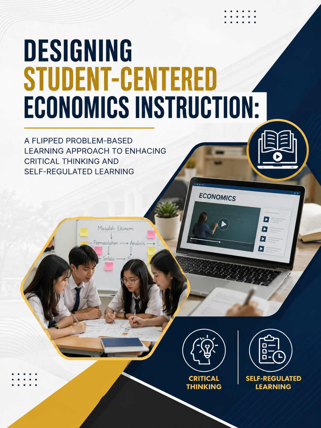 Sampul DESIGNING STUDENT-CENTERED ECONOMICS INSTRUCTION: A FLIPPED PROBLEM-BASED LEARNING APPROACH TO ENHACING CRITICAL THINKING AND SELF-REGULATED LEARNING